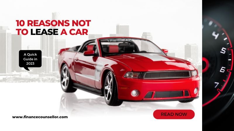 10 Reasons Not to Lease A Car