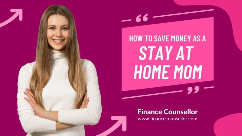 How to Save Money As A Stay at Home Mom